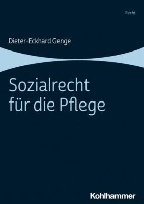 Sozialrecht für die Pflege - Dieter-Eckhard Genge