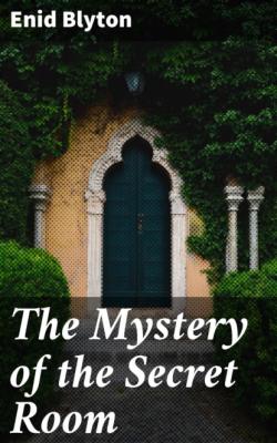 The Mystery of the Secret Room - Enid blyton
