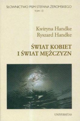 Słownictwo pism Stefana Żeromskiego Świat kobiet i świat mężczyzn t.13 - Ryszard Handke