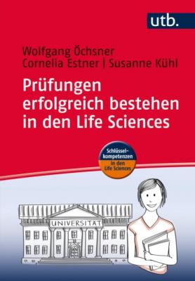 Prüfungen erfolgreich bestehen in den Life Sciences - Wolfgang Öchsner