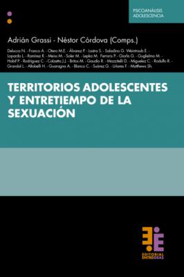 Territorios adolescentes y entretiempo de la sexuación - Adrián  Grassi