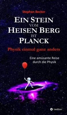 Ein Stein vom Heisen Berg ist Planck - Stephan Becker