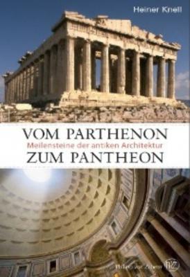 Vom Parthenon zum Pantheon - Heiner Knell