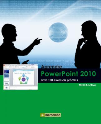 Aprendre PowerPoint 2010 amb 100 exercicis pràctics - MEDIAactive