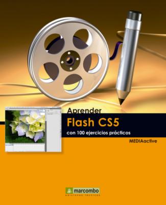 Aprendre Flash CS5 amb 100 exercicis pràctics - MEDIAactive