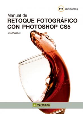 Manual de Retoque Fotográfico con Photoshop CS5 - MEDIAactive