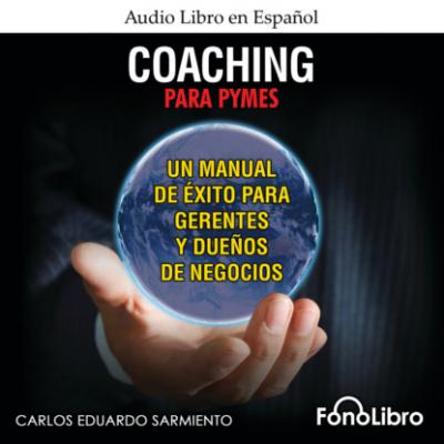 Coaching para PYMES (abreviado) - Carlos Eduardo Sarmiento