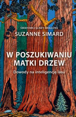 W poszukiwaniu Matki Drzew - Dr Suzanne Simard