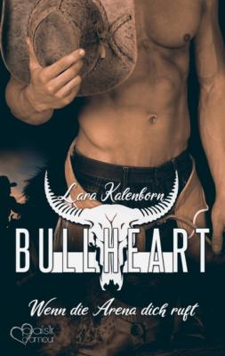 Bullheart: Wenn die Arena dich ruft - Lara Kalenborn