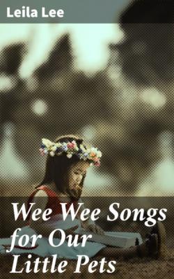 Wee Wee Songs for Our Little Pets - Leila Lee