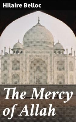 The Mercy of Allah - Hilaire  Belloc