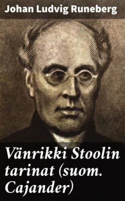 Vänrikki Stoolin tarinat (suom. Cajander) - Johan Ludvig Runeberg