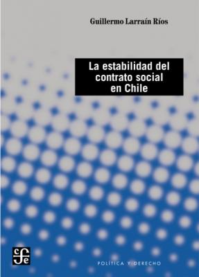 La estabilidad del contrato social en Chile - Guillermo Larraín