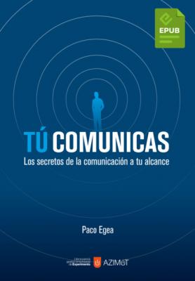 Tú comunicas - Paco Egea