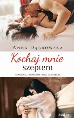 Kochaj mnie szeptem - Anna Dabrowska