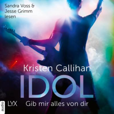 Idol - Gib mir alles von dir - VIP-Reihe, Teil 4 (Ungekürzt) - Kristen Callihan