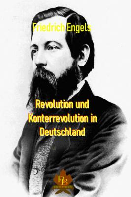 Revolution und Konterrevolution in Deutschland  - Friedrich Engels