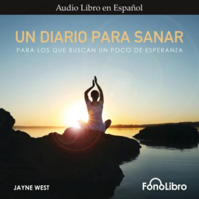 Un Diario Para Sanar - Para Los Que Buscan Un Poco De Esperanza (abreviado) - Jayne West