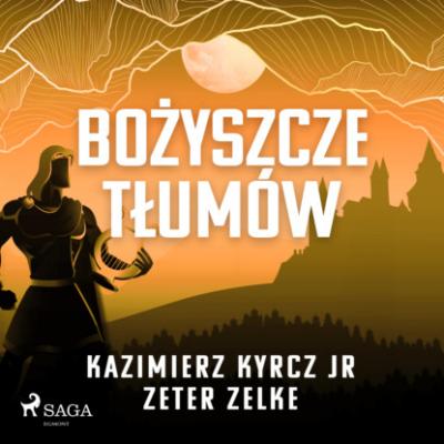 Bożyszcze tłumów - Kazimierz Kyrcz Jr