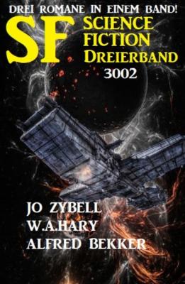 Science Fiction Dreierband 3002 - Drei Romane in einem Band! - Jo Zybell