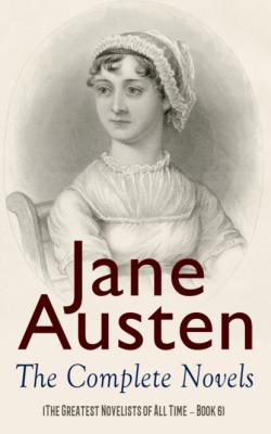 Jane Austen: The Complete Novels (The Greatest Novelists of All Time – Book 6) - Jane Austen