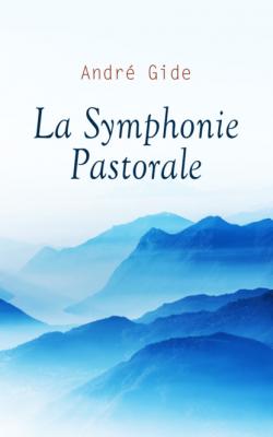 La Symphonie Pastorale - Андре Жид