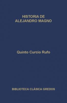 Historia de Alejandro Magno - Quinto Curcio Rufo
