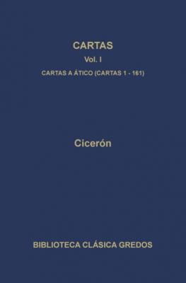 Cartas I. Cartas a Ático (cartas 1-161D) - Ciceron  