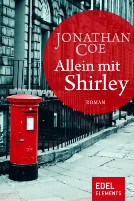 Allein mit Shirley - Jonathan Coe