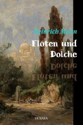 Flöten und Dolche - Heinrich Mann
