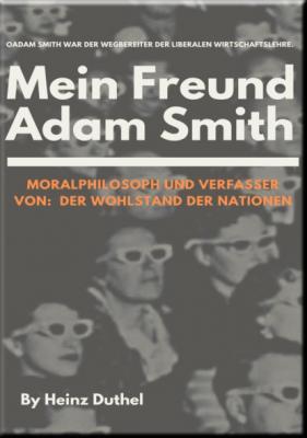 Mein Freund Adam Smith - Moralphilosoph - Heinz Duthel