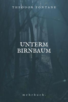 Unterm Birnbaum - Theodor Fontane