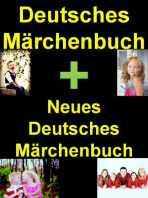 Deutsches Märchenbuch + Neues Deutsches Märchenbuch - Ludwig Bechstein