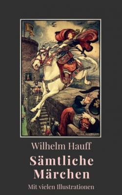 Wilhelm Hauff - Sämtliche Märchen - Вильгельм Гауф