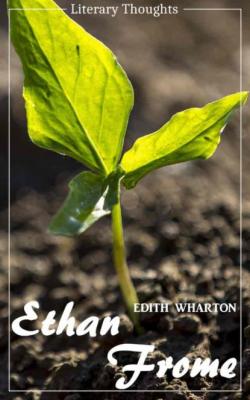 Ethan Frome (Edith Wharton) - illustrated - (Literary Thoughts Edition) - Edith Wharton