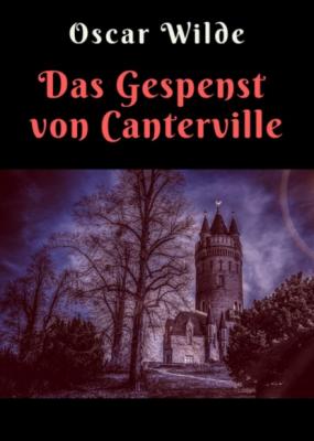 Oscar Wilde: Das Gespenst von Canterville - Vollständige deutsche Ausgabe - Oscar Wilde