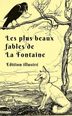 Les plus beaux fables de La Fontaine (Edition illustré) - Jean de la Fontaine