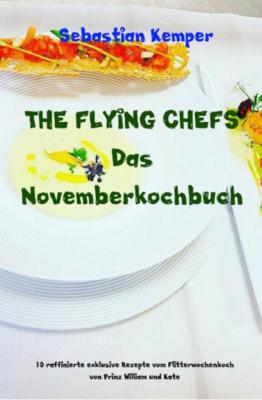 THE FLYING CHEFS Das Novemberkochbuch - Sebastian Kemper