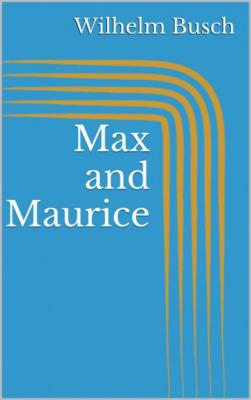 Max and Maurice - Вильгельм Буш