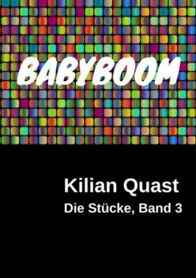 BABYBOOM - Die Stücke, Band 3 - Kilian Quast