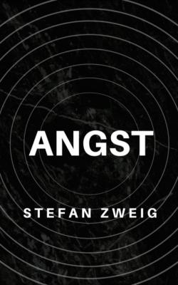 Stefan Zweig: Angst - Stefan Zweig