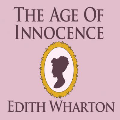 The Age of Innocence (Unabridged) - Edith Wharton