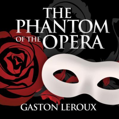 The Phantom of the Opera (Unabridged) - Gaston Leroux