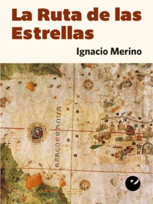 La Ruta de las Estrellas - Ignacio  Merino