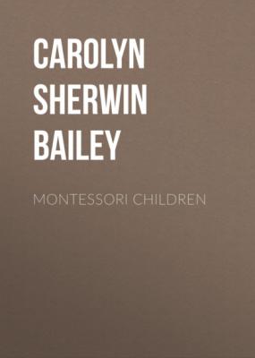 Montessori children - Carolyn Sherwin Bailey