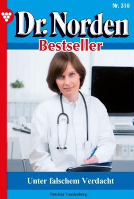 Dr. Norden Bestseller 310 – Arztroman - Patricia Vandenberg
