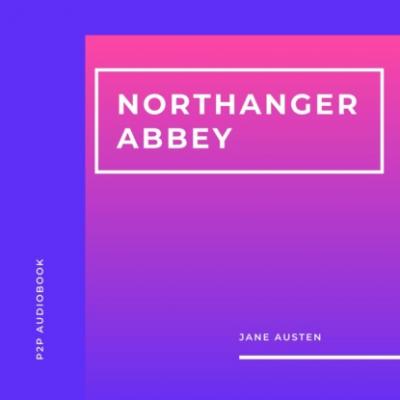 Northanger Abbey (Unabridged) - Jane Austen