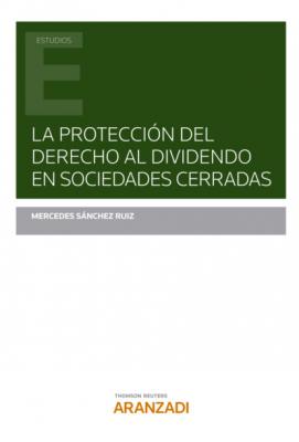 La protección del derecho al dividendo en sociedades cerradas - Mercedes Sánchez Ruiz