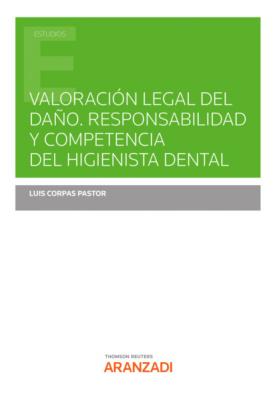 Valoración legal del daño. Responsabilidad y competencia del higienista dental - Luis Corpas Pastor