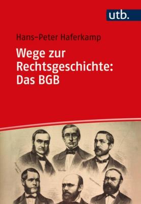 Wege zur Rechtsgeschichte: Das BGB - Hans-Peter Haferkamp